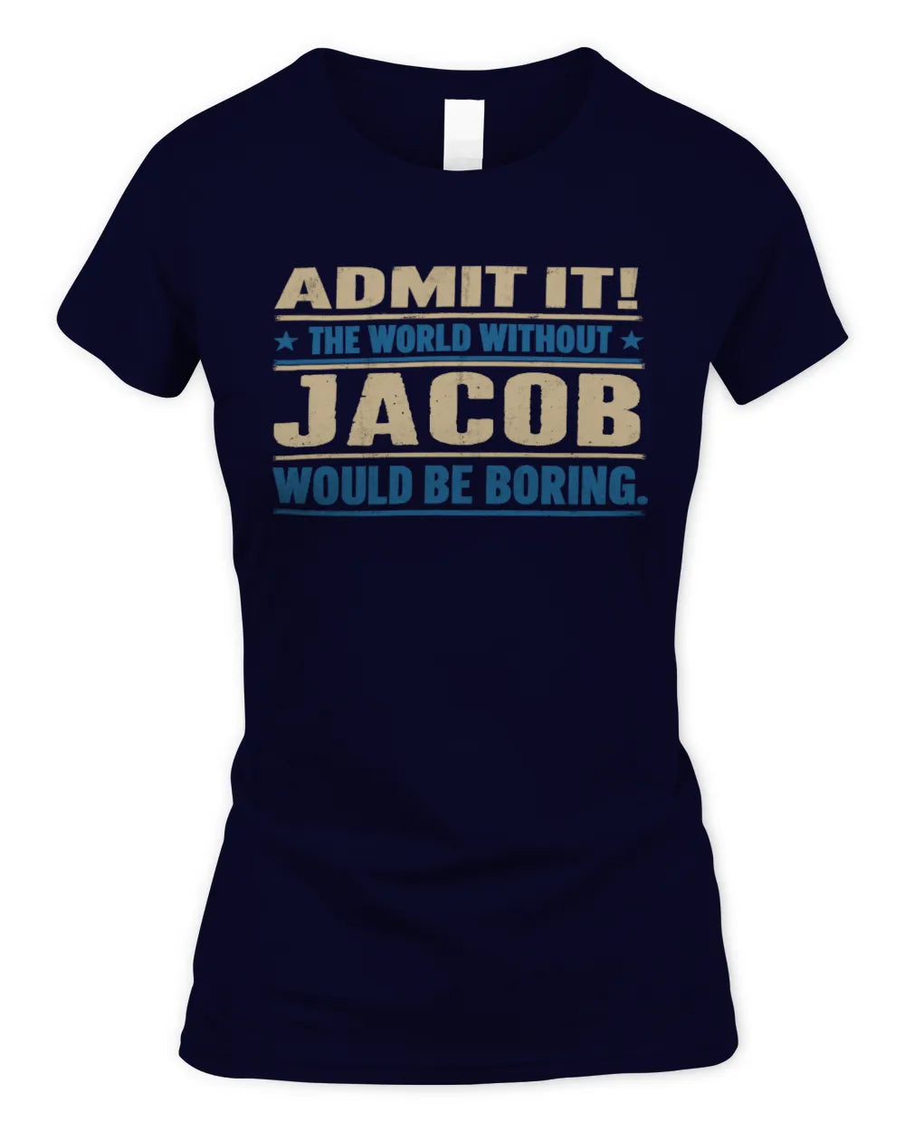 JACOB TP68-K2-968 – Personalized Funny Quote Apparel “The World Without NAME Would Be Boring” - Women's Standard T-Shirt - Navy
