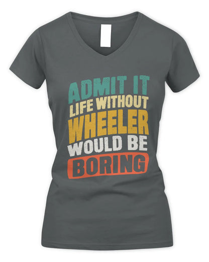 WHEELER TP88-K4-229
Personalized Funny Quote Apparel “Life Without NAME Would Be Boring” - Women's V-Neck T-Shirt - Charcoal