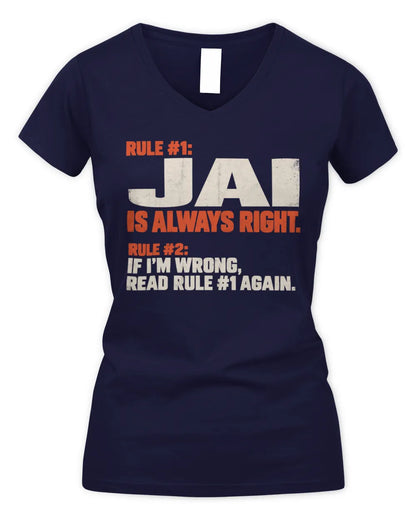 JAI NP1-H006 
Always Right Personalized Name T-Shirt – Funny Custom Name Shirt - Women's V-Neck T-Shirt - Navy