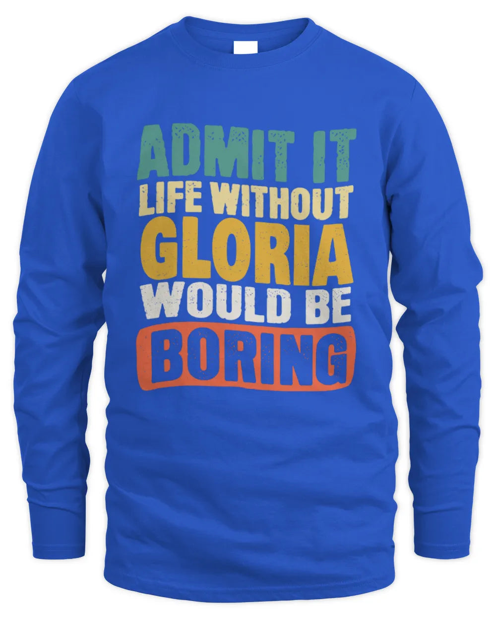 GLORIA TP86-K3-229 Personalized Funny Quote Apparel “Life Without NAME Would Be Boring” - Men's Long Sleeved T-Shirt - Royal