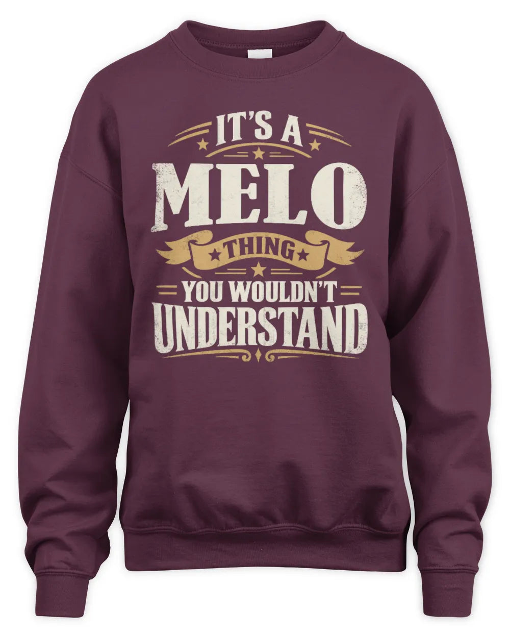 MELO P08 TH51 - Personalized “It’s a/an [NAME] Thing – You Wouldn’t Understand” Shirt - Unisex Sweatshirt - Maroon