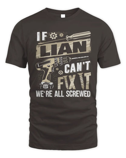 LIAN TX03 P02 - Personalized Handyman Mechanic Shirt “If NAME Can’t Fix It, We’re All Screwed” - Unisex Standard T-Shirt - Dark Chocolate