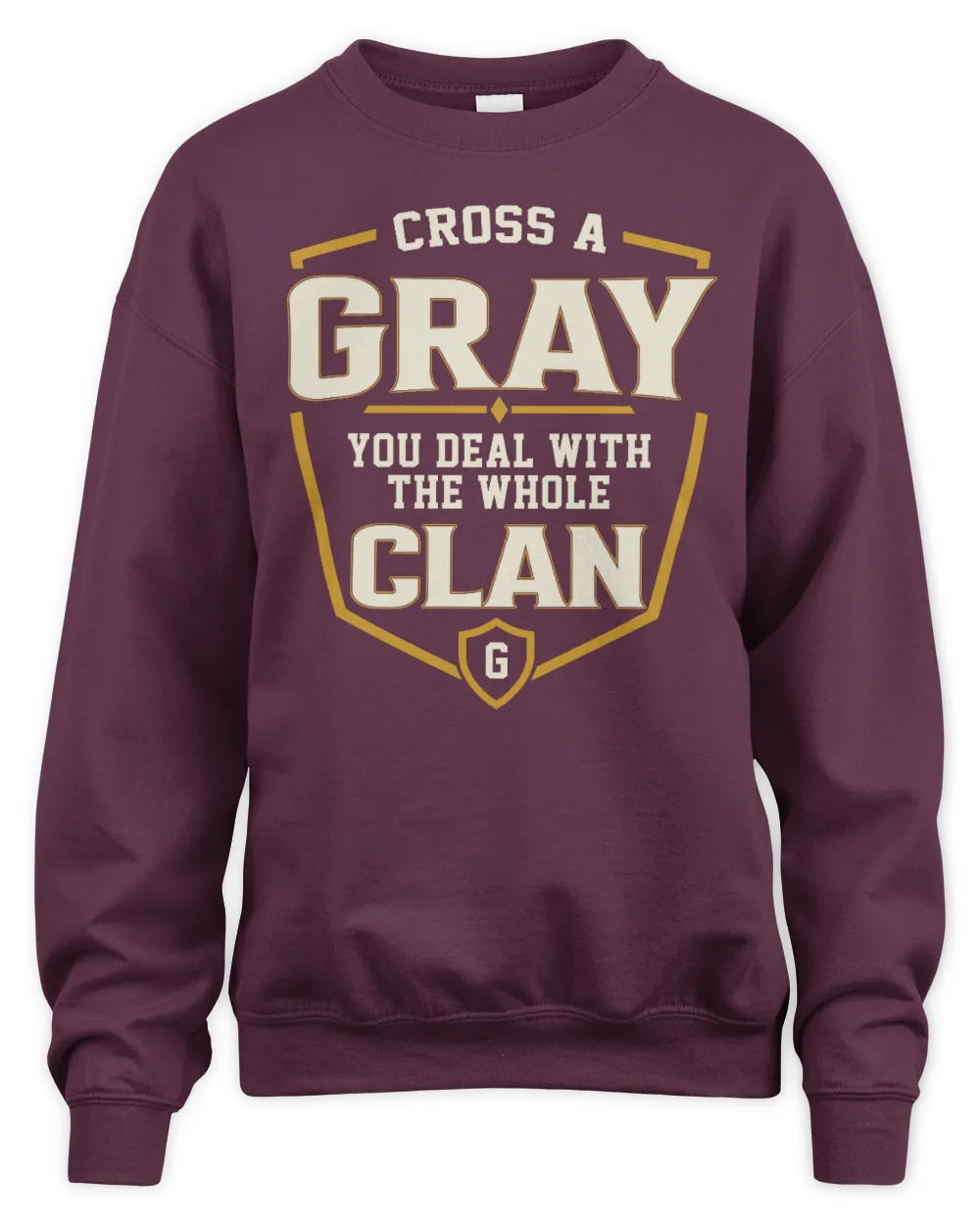 GRAY NT1-K008 Cross A/An NAME, You Deal With the Whole Clan | Personalized Vintage T-Shirt - Unisex Sweatshirt - Maroon
