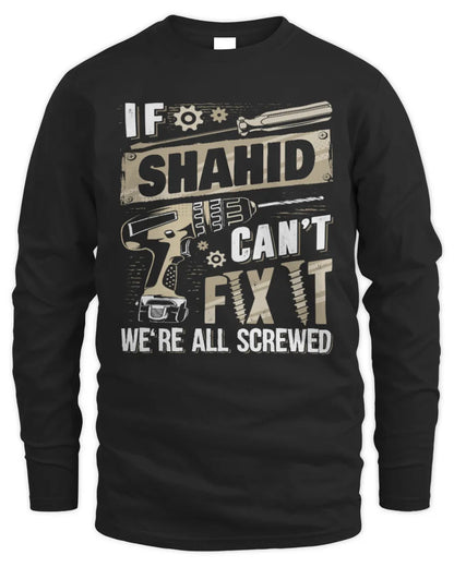 SHAHID TX03 P02 - Personalized Handyman Mechanic Shirt “If NAME Can’t Fix It, We’re All Screwed” - Men's Long Sleeved T-Shirt - Black
