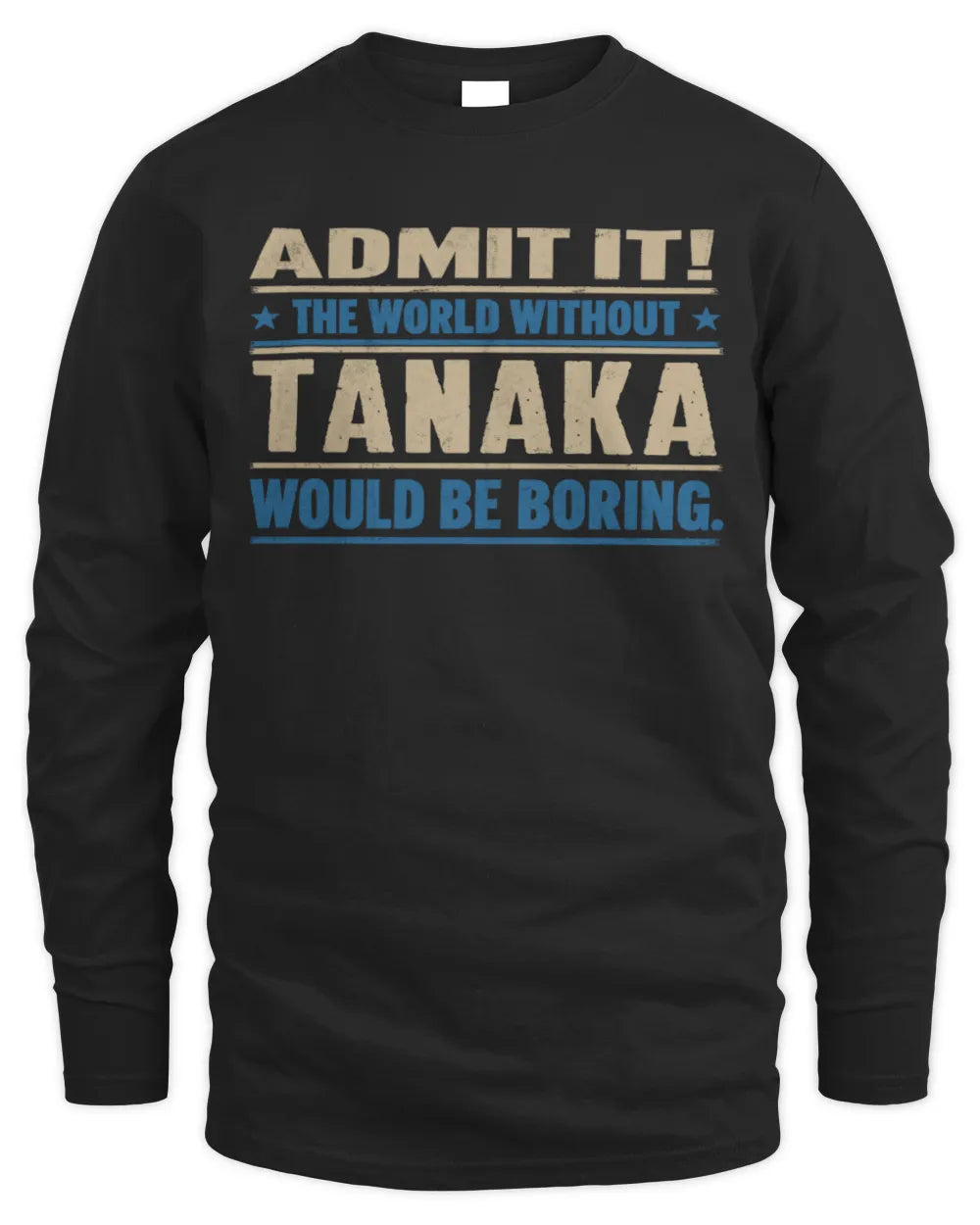 TANAKA TP68-K2-968 – Personalized Funny Quote Apparel “The World Without NAME Would Be Boring” - Men's Long Sleeved T-Shirt - Black