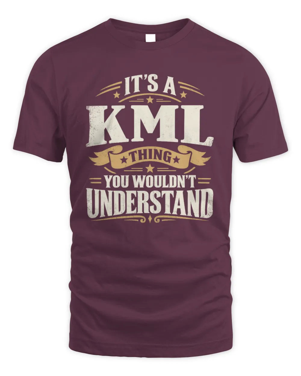 KML P08 TH51 - Personalized “It’s a/an [NAME] Thing – You Wouldn’t Understand” Shirt - Unisex Standard T-Shirt - Maroon