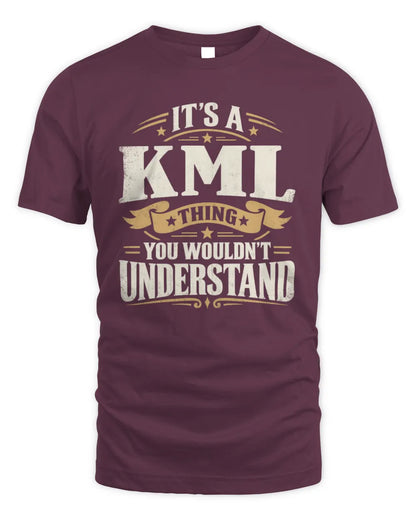 KML P08 TH51 - Personalized “It’s a/an [NAME] Thing – You Wouldn’t Understand” Shirt - Unisex Standard T-Shirt - Maroon