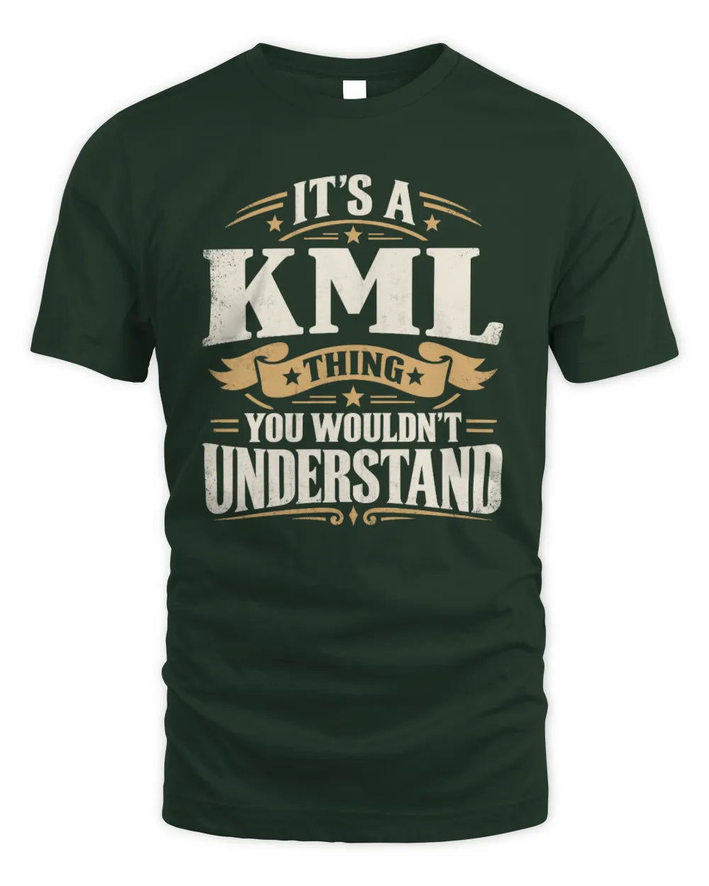 KML P08 TH51 - Personalized “It’s a/an [NAME] Thing – You Wouldn’t Understand” Shirt - Unisex Standard T-Shirt - Forest Green