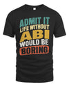 ABI TP88-K4-229
Personalized Funny Quote Apparel “Life Without NAME Would Be Boring”
