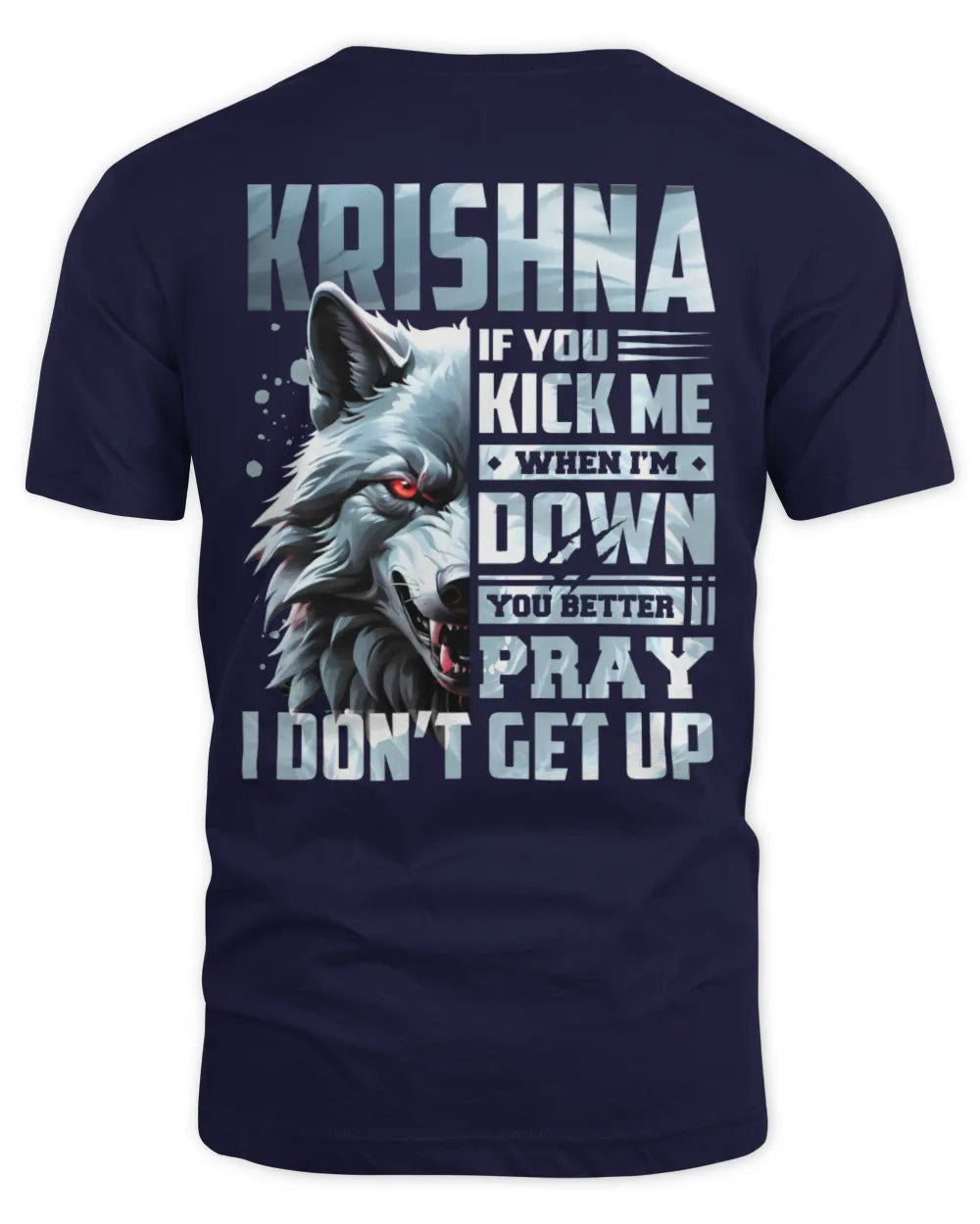 KRISHNA AP62-K4-666 - Personalized Fierce Wolf Quote Apparel “If You Kick Me When I’m Down, You Better Pray I Don’t Get Up” - Unisex Standard T-Shirt - Navy