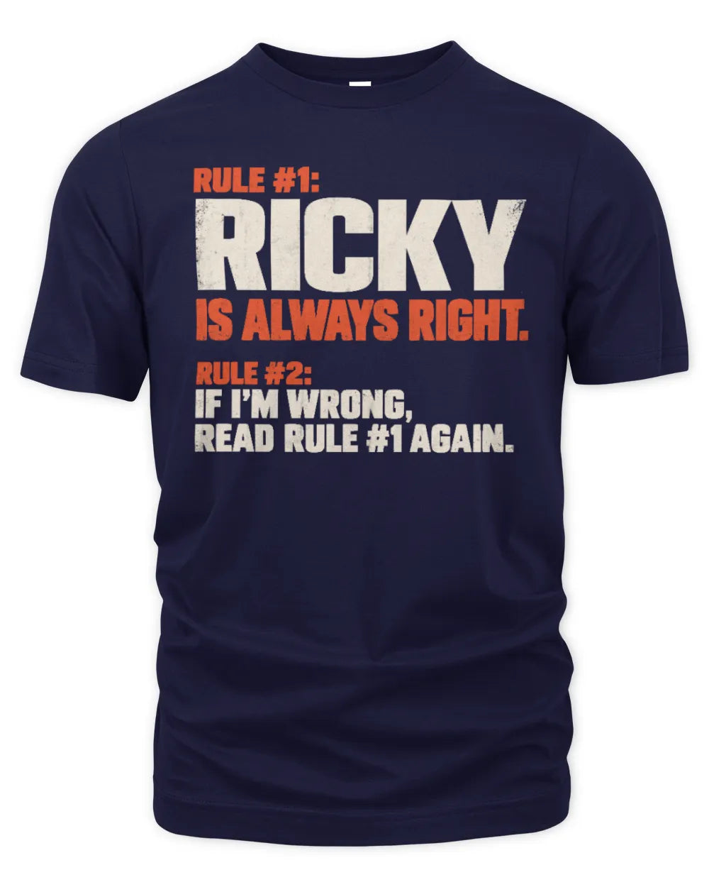 RICKY NP1-H006 - Always Right Personalized Name T-Shirt – Funny Custom Name Shirt - Unisex Standard T-Shirt - Navy