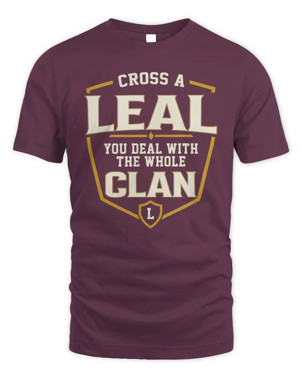 LEAL NT1-K008 Cross A/An NAME, You Deal With the Whole Clan | Personalized Vintage T-Shirt - Unisex Standard T-Shirt - Maroon