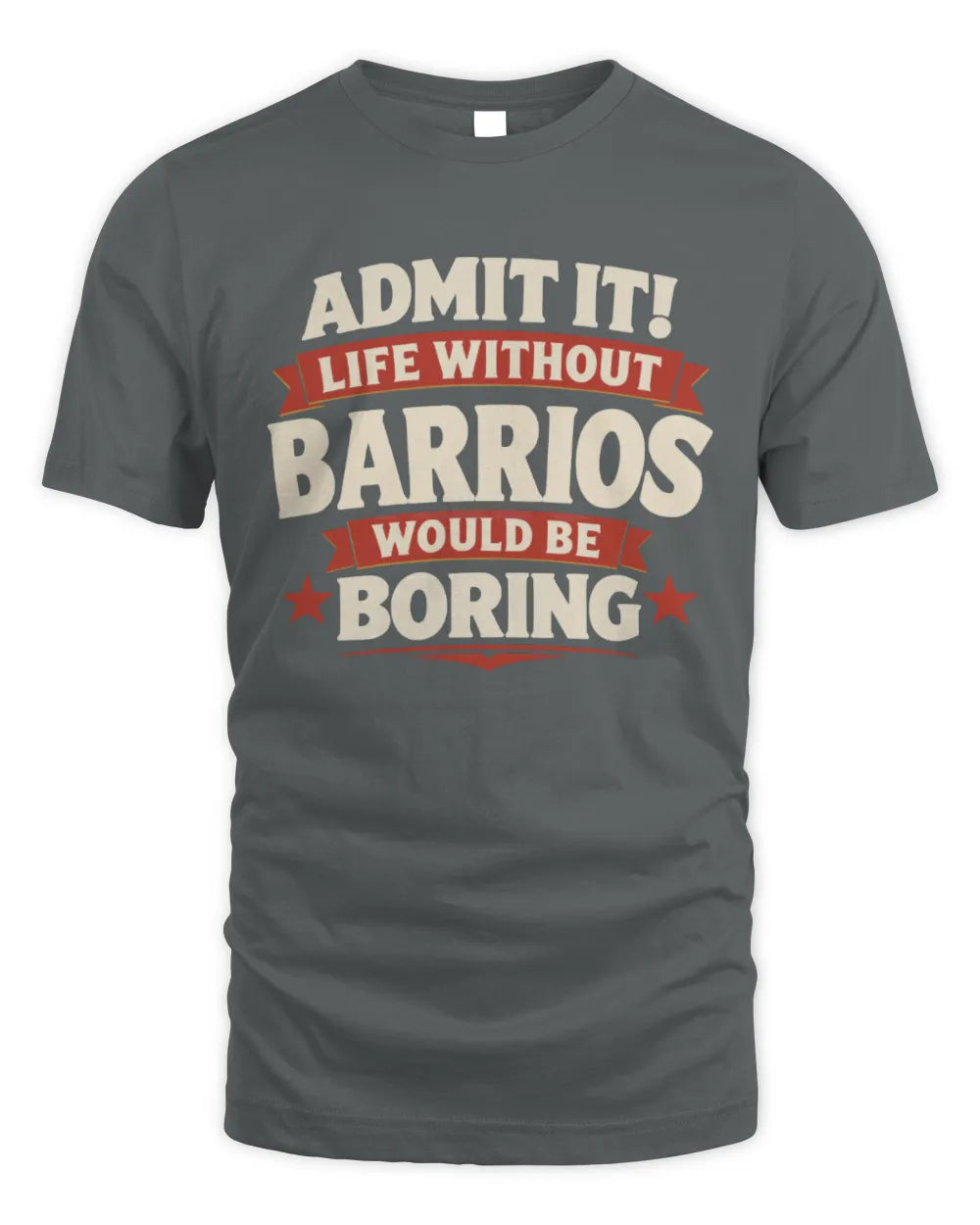 BARRIOS P4 KT003 Personalized Funny Quote Apparel “Life Without NAME Would Be Boring” - Unisex Standard T-Shirt - Charcoal