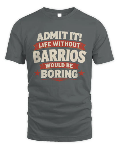 BARRIOS P4 KT003 Personalized Funny Quote Apparel “Life Without NAME Would Be Boring” - Unisex Standard T-Shirt - Charcoal