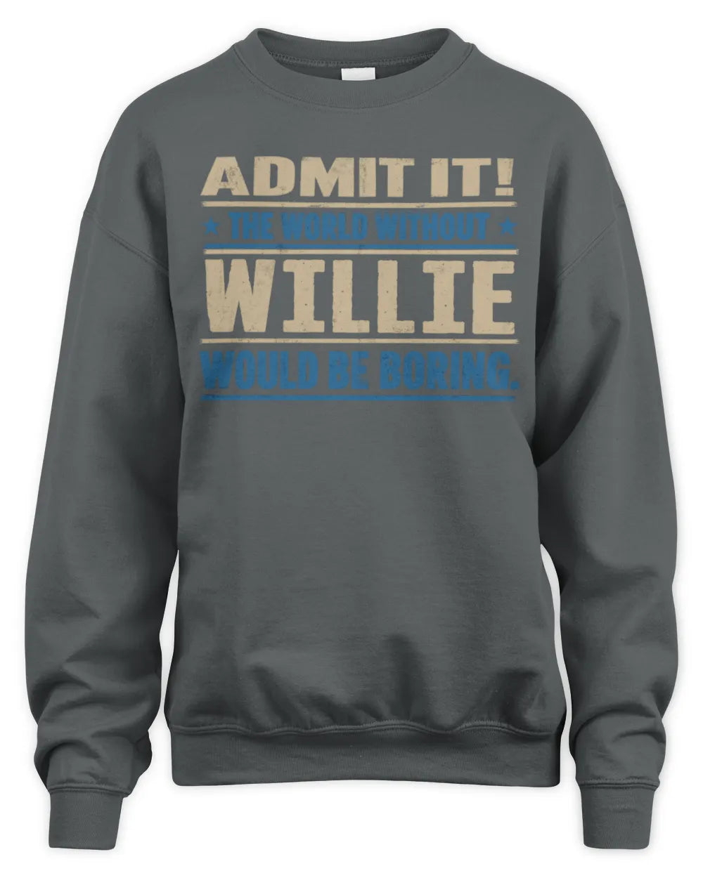 WILLIE TP68-K2-968 – Personalized Funny Quote Apparel “The World Without NAME Would Be Boring” - Unisex Sweatshirt - Charcoal