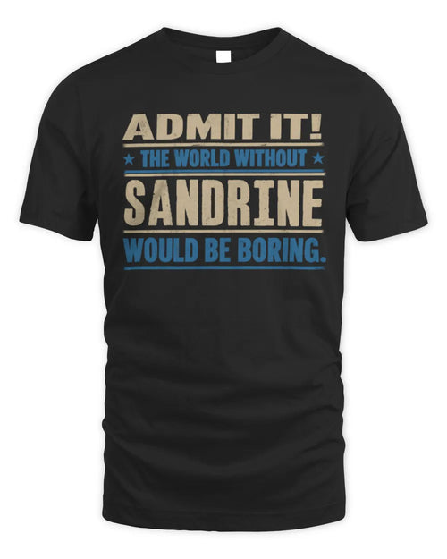 SANDRINE TP68-K2-968 – Personalized Funny Quote Apparel “The World Without NAME Would Be Boring” - Unisex Standard T-Shirt - Black