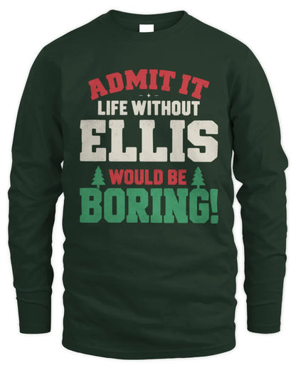 ELLIS P5 TH08 Christmas T-Shirt – “Life Without NAME Would Be Boring” - Men's Long Sleeved T-Shirt - Forest Green