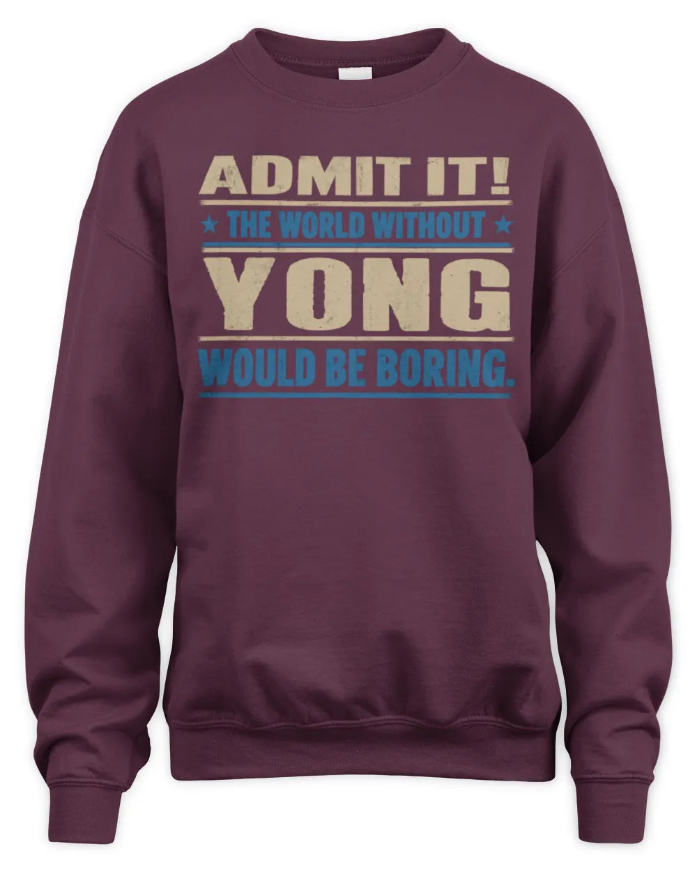 YONG TP68-K2-968 – Personalized Funny Quote Apparel “The World Without NAME Would Be Boring” - Unisex Sweatshirt - Maroon