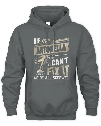 ANTONELLA TX03 P02 - Personalized Handyman Mechanic Shirt “If NAME Can’t Fix It, We’re All Screwed” - Unisex Hoodie - Charcoal