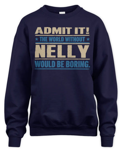 NELLY TP68-K2-968 – Personalized Funny Quote Apparel “The World Without NAME Would Be Boring” - Unisex Sweatshirt - Navy