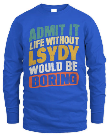LSYDY TP88-K4-229
Personalized Funny Quote Apparel “Life Without NAME Would Be Boring” - Men's Long Sleeved T-Shirt - Royal