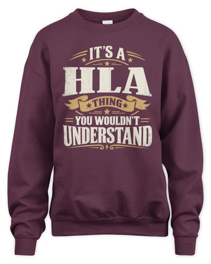 HLA P08 TH51 - Personalized “It’s a/an [NAME] Thing – You Wouldn’t Understand” Shirt - Unisex Sweatshirt - Maroon