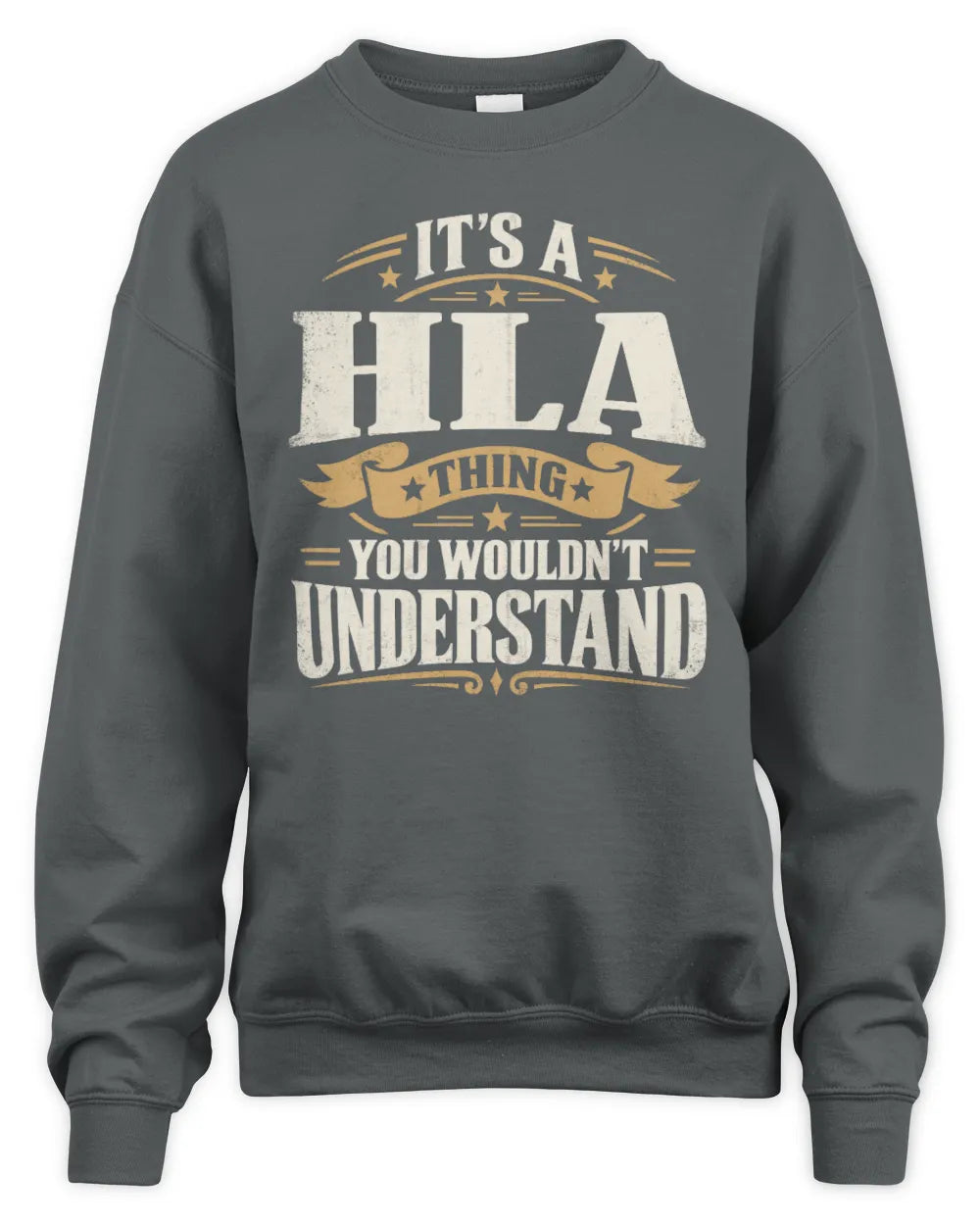 HLA P08 TH51 - Personalized “It’s a/an [NAME] Thing – You Wouldn’t Understand” Shirt - Unisex Sweatshirt - Charcoal