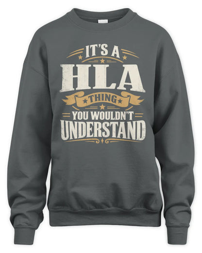 HLA P08 TH51 - Personalized “It’s a/an [NAME] Thing – You Wouldn’t Understand” Shirt - Unisex Sweatshirt - Charcoal