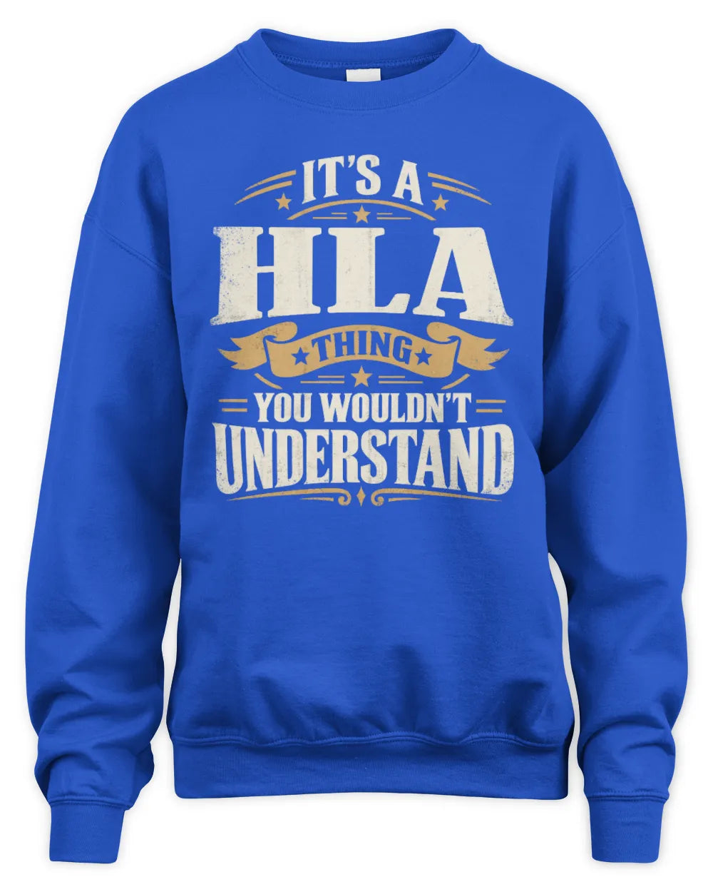 HLA P08 TH51 - Personalized “It’s a/an [NAME] Thing – You Wouldn’t Understand” Shirt - Unisex Sweatshirt - Royal