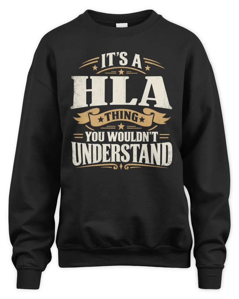 HLA P08 TH51 - Personalized “It’s a/an [NAME] Thing – You Wouldn’t Understand” Shirt - Unisex Sweatshirt - Black