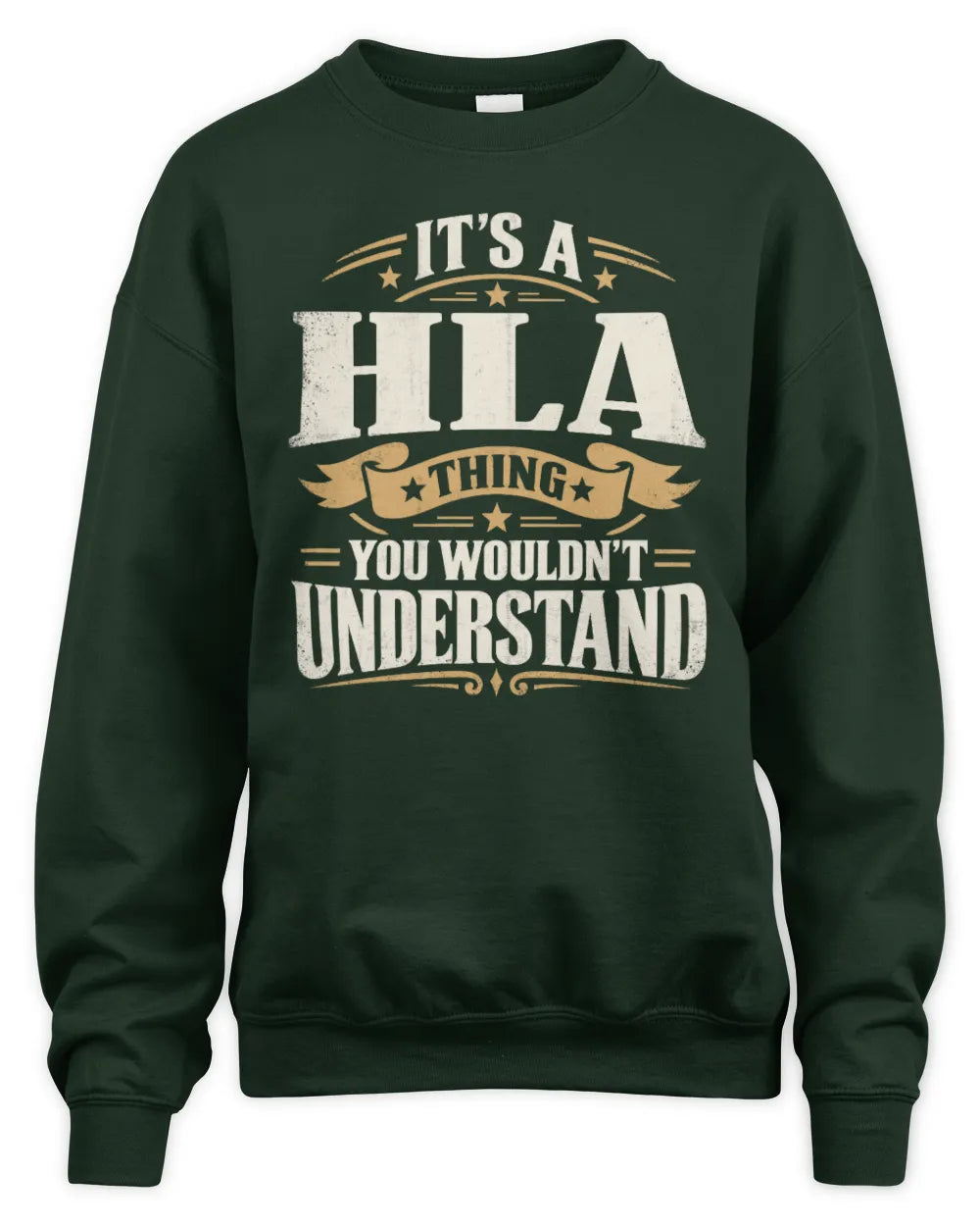 HLA P08 TH51 - Personalized “It’s a/an [NAME] Thing – You Wouldn’t Understand” Shirt - Unisex Sweatshirt - Forest Green