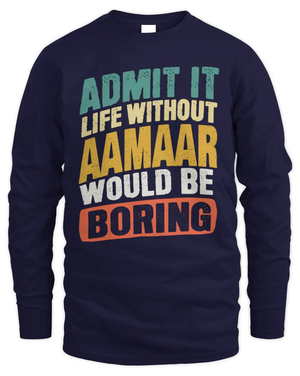 AAMAAR TP88-K4-229
Personalized Funny Quote Apparel “Life Without NAME Would Be Boring” - Men's Long Sleeved T-Shirt - Navy