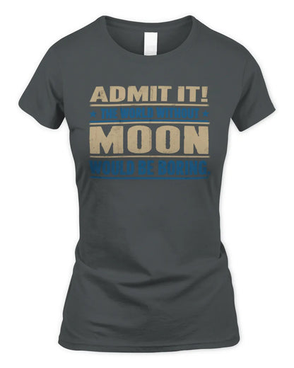 MOON TP68-K2-968 – Personalized Funny Quote Apparel “The World Without NAME Would Be Boring” - Women's Standard T-Shirt - Charcoal