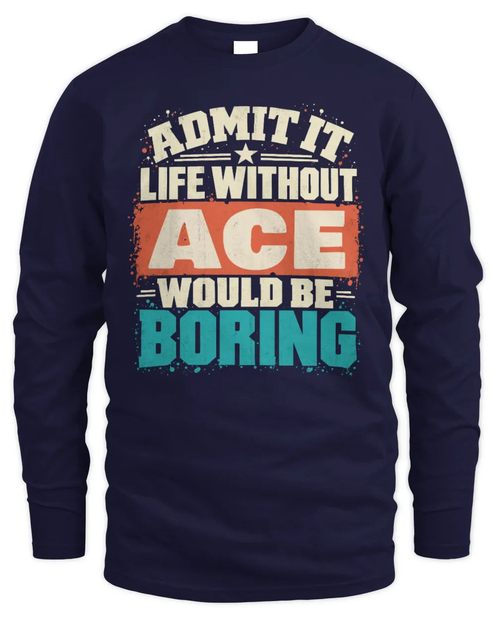 ACE P02-TH11-226 Personalized Admit It Life Without [Name] Would Be Boring T-Shirt - Custom Name Funny Gift - Men's Long Sleeved T-Shirt - Navy