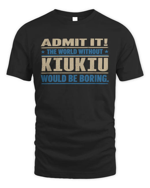 KIUKIU TP68-K2-968 – Personalized Funny Quote Apparel “The World Without NAME Would Be Boring”
