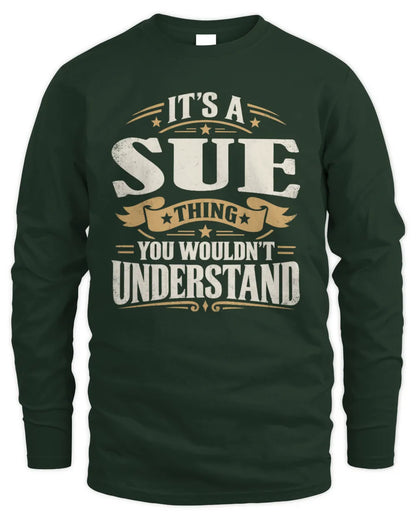 SUE P08 TH51 - Personalized “It’s a/an [NAME] Thing – You Wouldn’t Understand” Shirt - Men's Long Sleeved T-Shirt - Forest Green