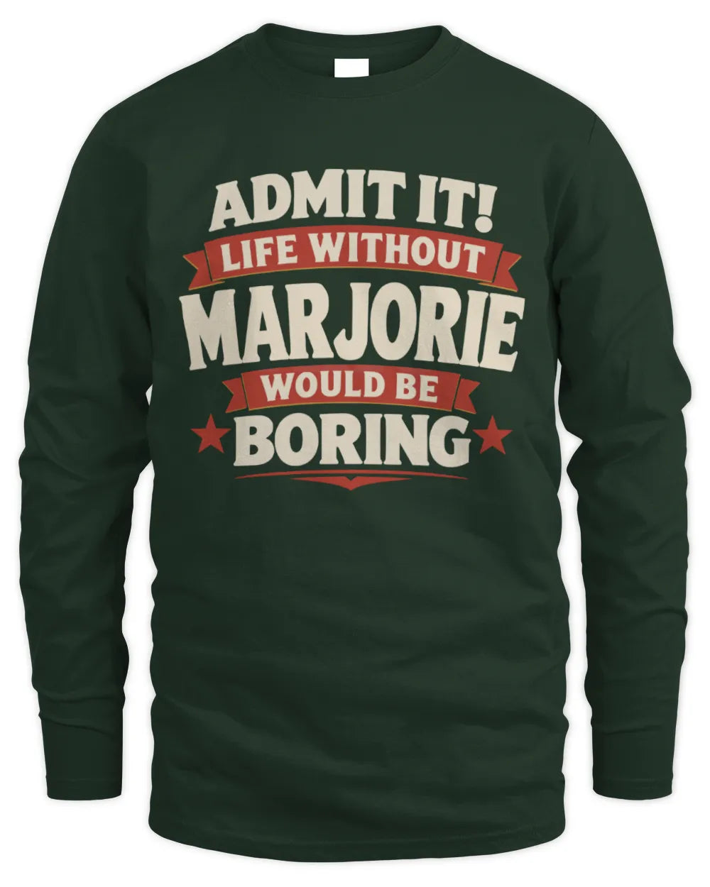 MARJORIE P4 KT003 Personalized Funny Quote Apparel “Life Without NAME Would Be Boring” - Men's Long Sleeved T-Shirt - Forest Green