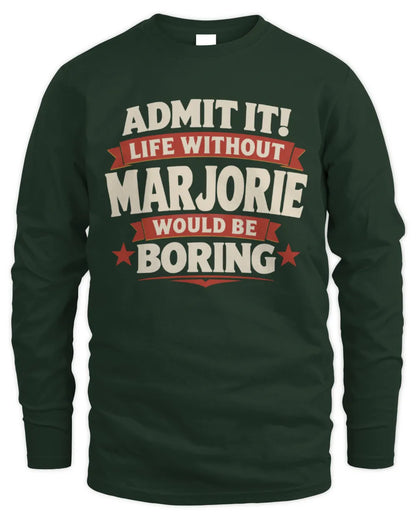 MARJORIE P4 KT003 Personalized Funny Quote Apparel “Life Without NAME Would Be Boring” - Men's Long Sleeved T-Shirt - Forest Green