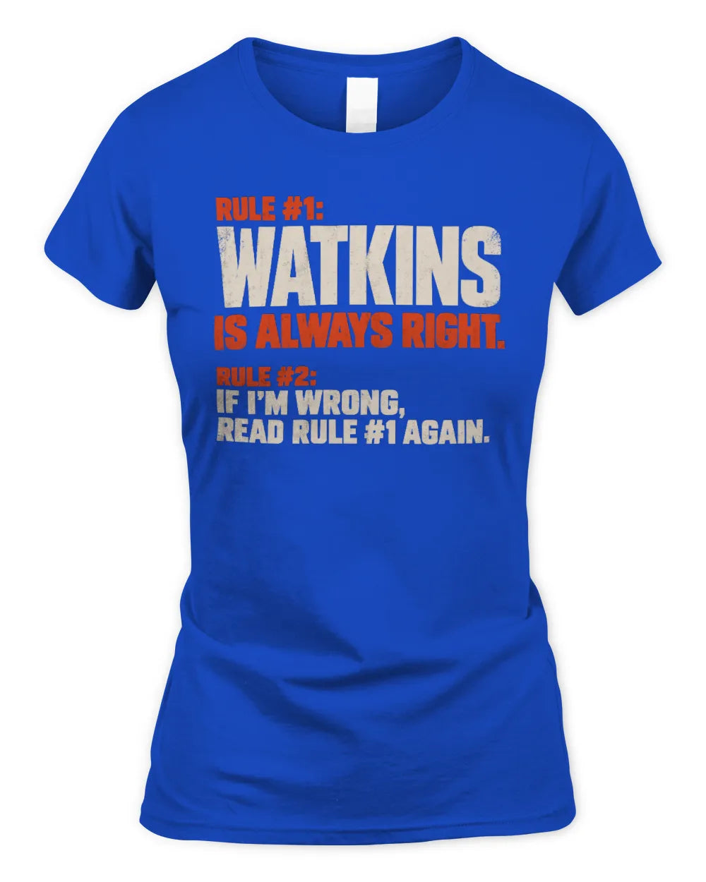 WATKINS NP1-H006 
Always Right Personalized Name T-Shirt – Funny Custom Name Shirt - Women's Standard T-Shirt - Royal