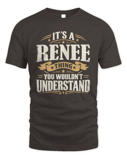 RENEE P08 TH51 - Personalized “It’s a/an [NAME] Thing – You Wouldn’t Understand” Shirt - Unisex Standard T-Shirt - Dark Chocolate