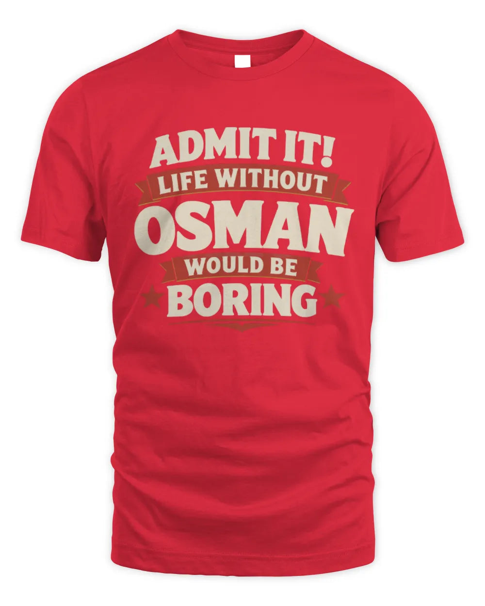 OSMAN P4 KT003 Personalized Funny Quote Apparel “Life Without NAME Would Be Boring” - Unisex Standard T-Shirt - Red