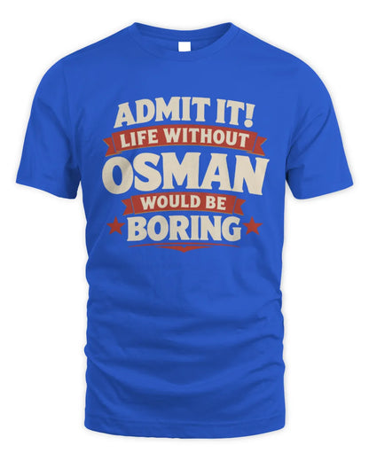 OSMAN P4 KT003 Personalized Funny Quote Apparel “Life Without NAME Would Be Boring” - Unisex Standard T-Shirt - Royal