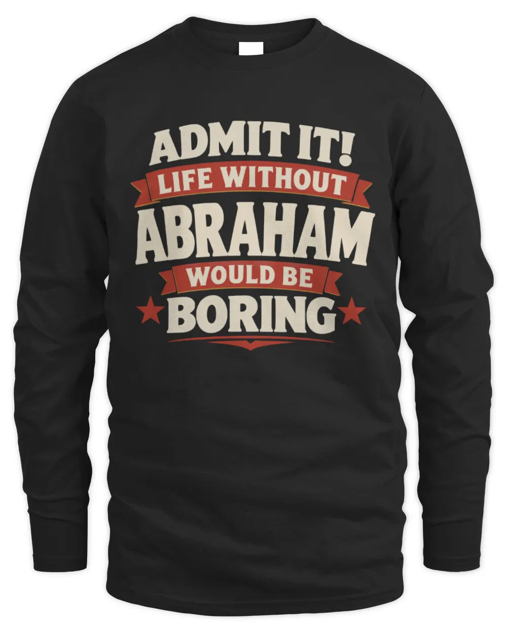 ABRAHAM P4 KT003 Personalized Funny Quote Apparel “Life Without NAME Would Be Boring” - Men's Long Sleeved T-Shirt - Black