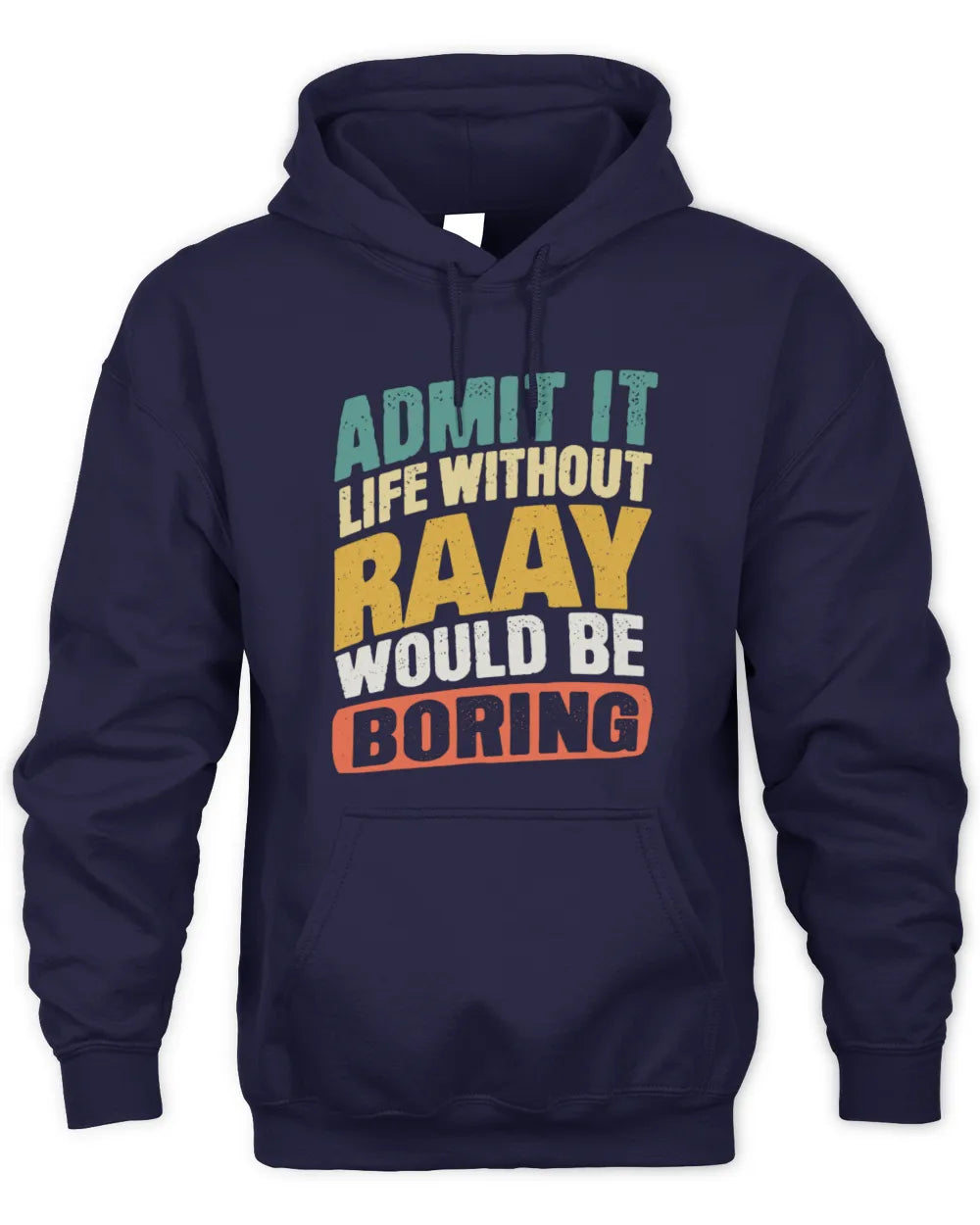 RAAY TP88-K4-229
Personalized Funny Quote Apparel “Life Without NAME Would Be Boring” - Unisex Hoodie - Navy