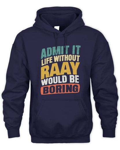 RAAY TP88-K4-229
Personalized Funny Quote Apparel “Life Without NAME Would Be Boring” - Unisex Hoodie - Navy