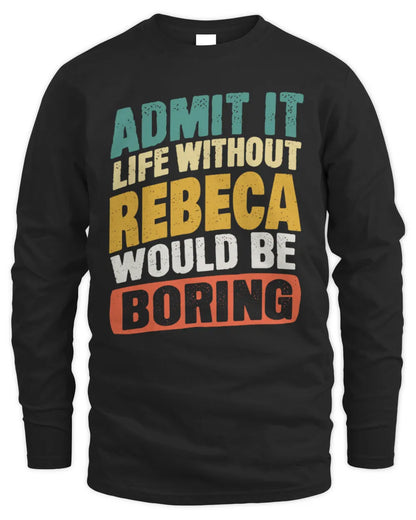 REBECA TP88-K4-229
Personalized Funny Quote Apparel “Life Without NAME Would Be Boring” - Men's Long Sleeved T-Shirt - Black