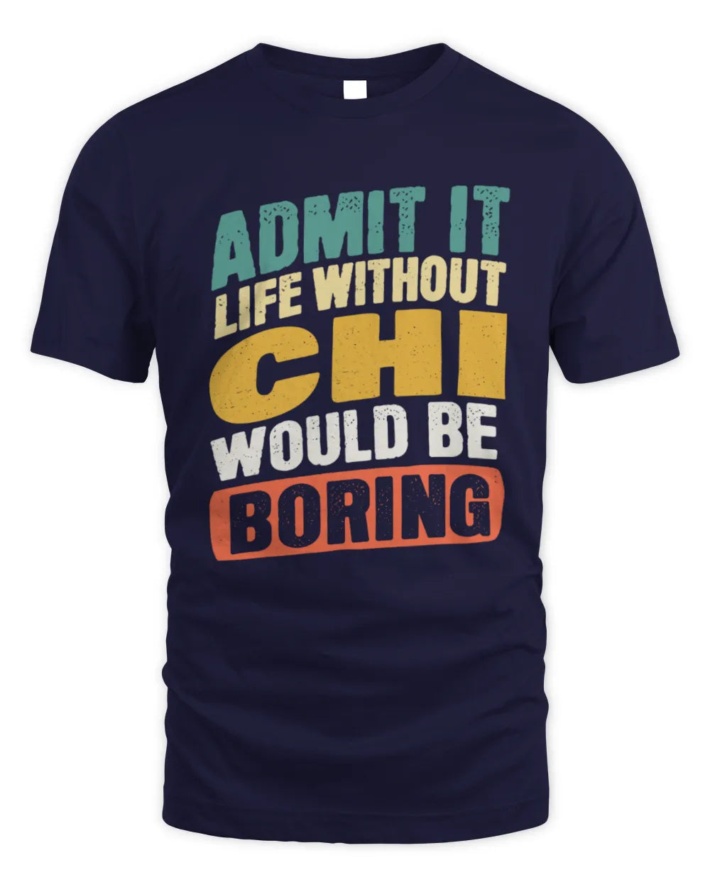 CHI TP88-K4-229
Personalized Funny Quote Apparel “Life Without NAME Would Be Boring” - Unisex Standard T-Shirt - Navy