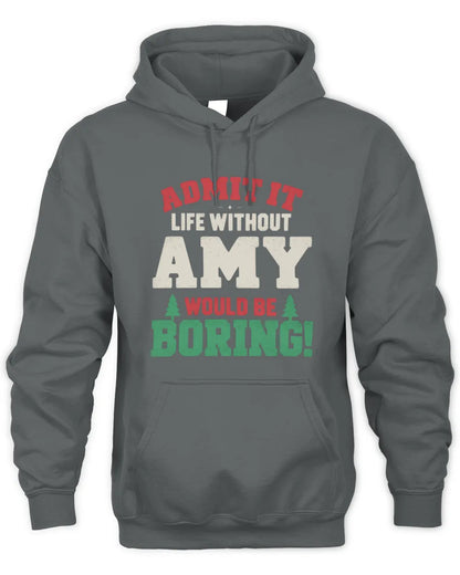 AMY P5 TH08 Christmas T-Shirt – “Life Without NAME Would Be Boring” - Unisex Hoodie - Charcoal