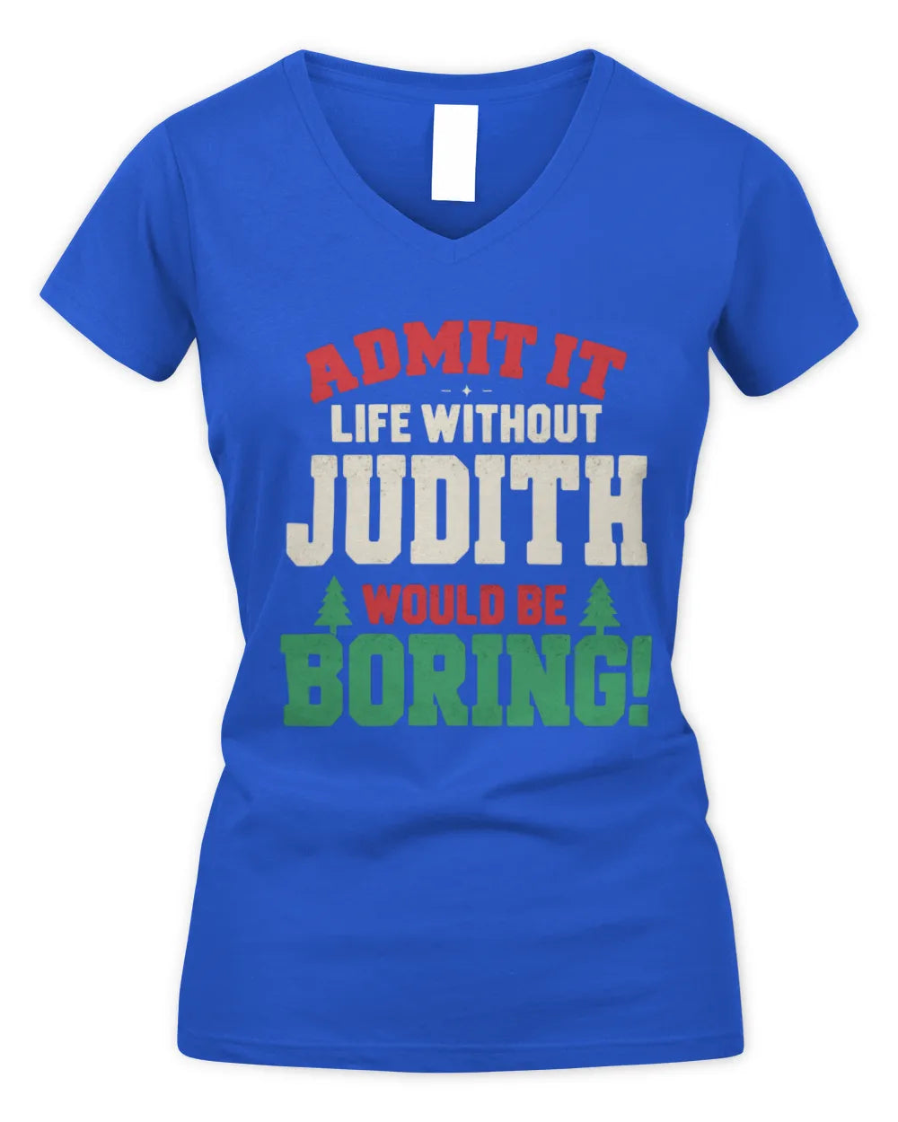 JUDITH P5 TH08 Christmas T-Shirt – “Life Without NAME Would Be Boring” - Women's V-Neck T-Shirt - Royal