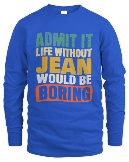 JEAN TP86-K3-229 Personalized Funny Quote Apparel “Life Without NAME Would Be Boring” - Men's Long Sleeved T-Shirt - Royal